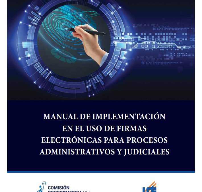 Manual de Implementación en el Uso de Firmas Electrónicas para Procesos Administrativos y Judiciales