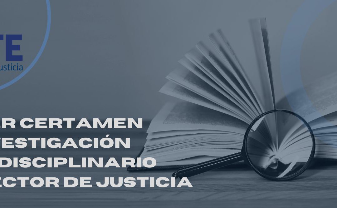 Primer Certamen de Investigación Multidisciplinario del Sector de Justicia