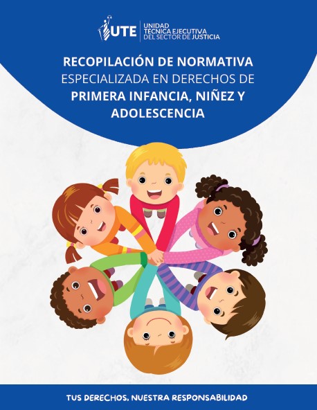 Recopilación de Normativa Especializada en Derechos de Primera Infancia, Niñez y Adolescencia